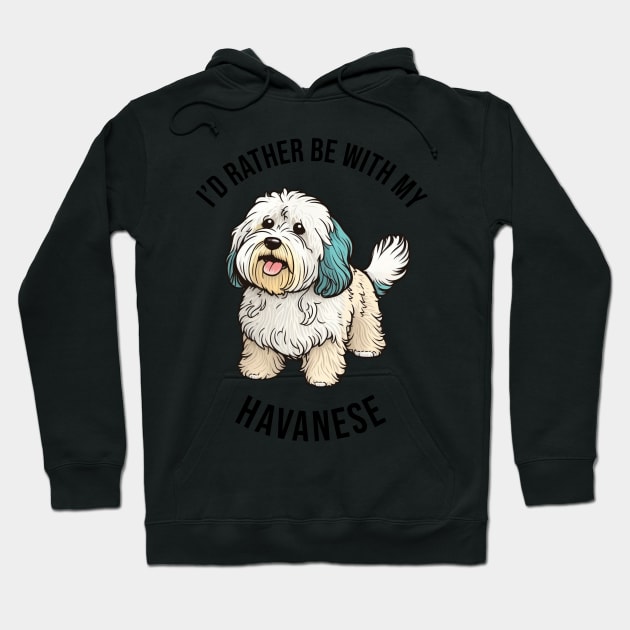 I'd rather be with my Havanese Hoodie by pxdg